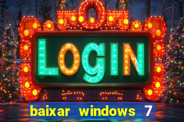 baixar windows 7 ultimate 64 bits com todos os drivers